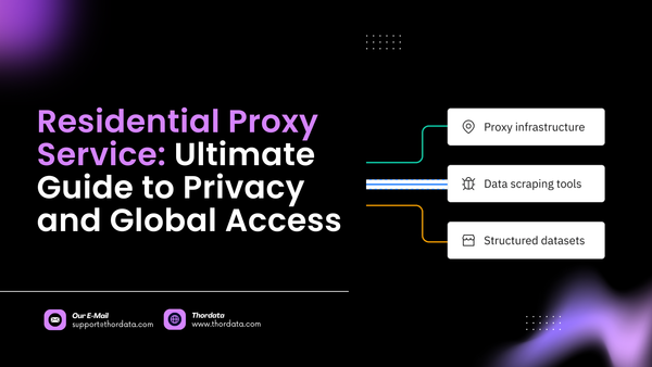 Residential Proxy Service: Ultimate Guide to Privacy and Global Access